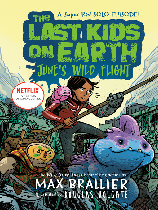 Nimiön The Last Kids on Earth: June's Wild Flight lisätiedot, tekijä Max Brallier - Odotuslista